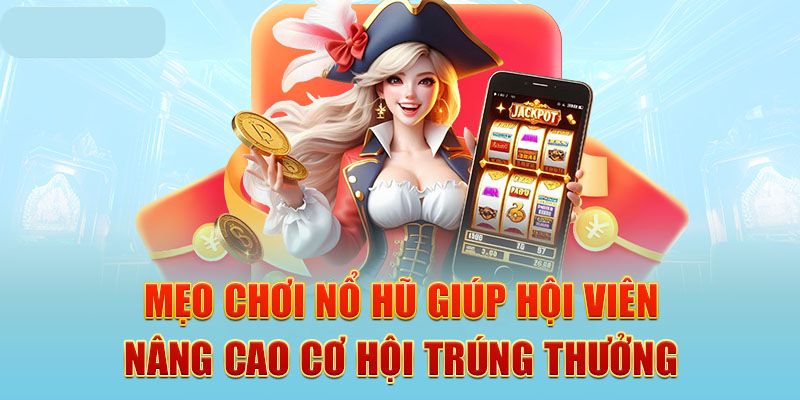 Tại sao hội viên tham khảo về mẹo chơi nổ hũ TIP88