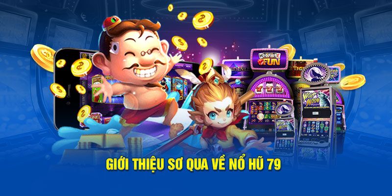 Nổ Hũ 79 Tip88 - Tựa Game Trực Tuyến Hấp Dẫn Đỉnh Cao