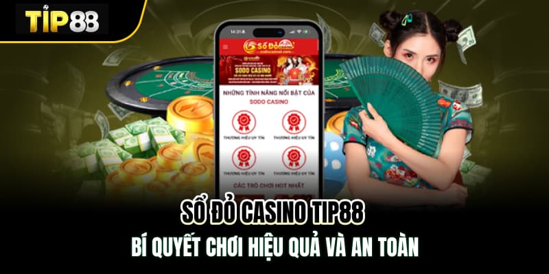 Sổ Đỏ Casino Tip88 – Bí Quyết Chơi Hiệu Quả Và An Toàn